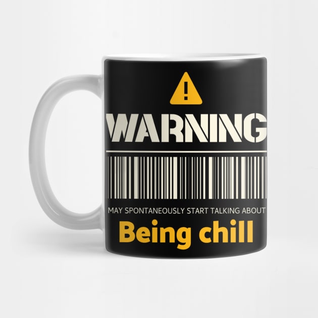 Warning may spontaneously start talking about being chill by Personality Tees